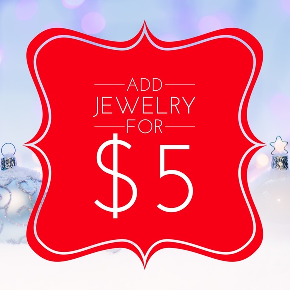 Jewelry - Add a piece of jewelry to bundle for $5!
